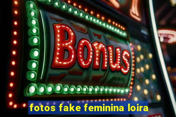 fotos fake feminina loira